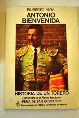 ANTONIO BIENVENIDA. HISTORIA DE UN TORERO