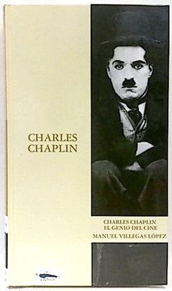 CHARLES CHAPLIN : EL GENIO DEL CINE