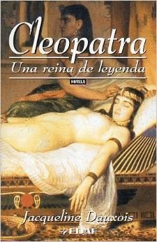 CLEOPATRA. UNA REINA DE LEYENDA