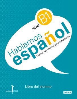 MTODO DE ESPAOL PARA EXTRANJEROS. HABLAMOS ESPAOL. NIVEL B1. LIBRO DEL ALUMNO