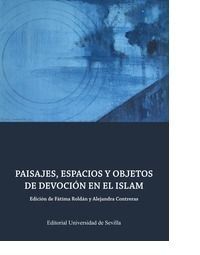 PAISAJE, ESPACIOS Y OBJETIVOS DE DEVOCION EN EL ISLAM