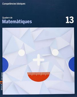 QUADERN MATEMTIQUES 13 CICLE SUPERIOR COMPETNCIES BSIQUES