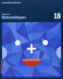 QUADERN MATEMTIQUES 18 CICLE SUPERIOR COMPETNCIES BSIQUES