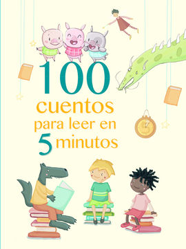 100 CUENTOS PARA LEER EN 5 MINUTOS