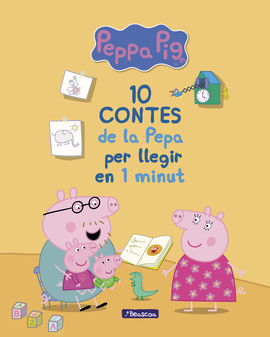 10 CONTES DE LA PEPA PER LLEGIR EN 1 MINUT (LA PORQUETA PEPA. PRIMERES LECTURES)