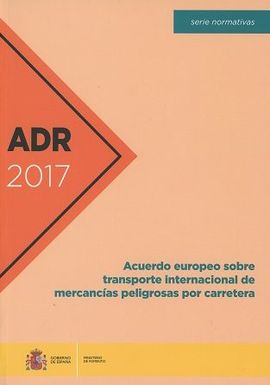 ADR 2017 ACUERDO EUROPEO SOBRE TRANSPORTE INTERNACIONAL DE MERCANCÍAS PELIGROSAS