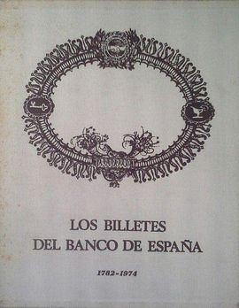 LOS BILLETES DEL BANCO DE ESPAA 1782-1974