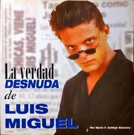 LA VERDAD DESNUDA DE LUIS MIGUEL