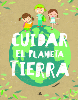 CUIDAR EL PLANETA TIERRA