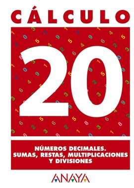 CLCULO 20. NMEROS DECIMALES. SUMAS, RESTAS, MULTIPLICACIONES Y DIVISIONES.