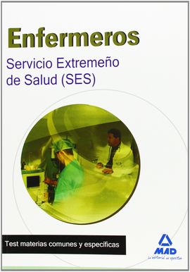 ENFERMEROS, SERVICIO EXTREMEÑO DE SALUD (SES). TEST DE MATERIAS COMUNES Y ESPECÍ