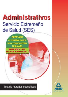 ADMINISTRATIVOS, SERVICIO EXTREMEO DE SALUD (SES). TEST DE MATERIAS ESPECFICAS