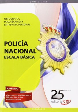 POLICÍA NACIONAL ESCALA BÁSICA. ORTOGRAFÍA, PSICOTÉCNICOS Y ENTREVISTA PERSONAL