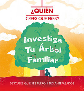 QUIN CREES QUE ERES? INVESTIGA TU RBOL FAMILIAR