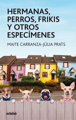 HERMANAS, PERROS, FRIKIS Y OTROS ESPECMENES