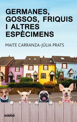 GERMANES, GOSSOS, FRIQUIS I ALTRES ESPCIMENS