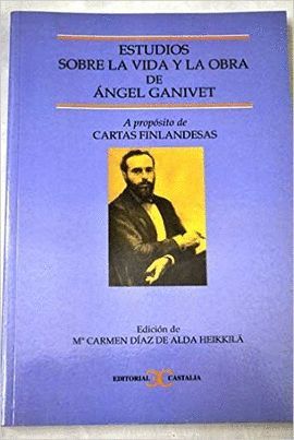 ESTUDIOS SOBRE LA VIDA Y LA OBRA DE NGEL GANIVET. A PROPSITO DE CARTAS FINLAND