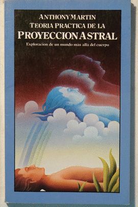 TEORA Y PRCTICA DE LA PROYECCIN ASTRAL