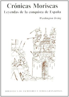 CRNICAS MORISCAS. LEYENDAS DE LA CONQUISTA DE GRANADA