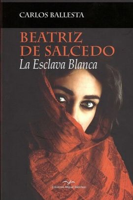 BEATRIZ DE SALCEDO. LA ESCLAVA BLANCA