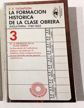 LA FORMACIN HISTRICA DE LA CLASE OBRERA : INGLATERRA: 1780-1832. VOL 3