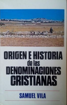 ORIGEN E HISTORIA DE LAS DENOMINACIONES CRISTIANAS