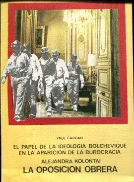 LA OPOSICIN OBRERA ; EL PAPEL DE LA IDEOLOGA BOLCHEVIQUE EN EL SURGIMIENTO DE