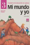 MI MUNDO Y YO, EDUCACIN EN VALORES, 3 EDUCACIN PRIMARIA. CUADERNO