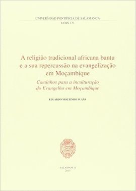 A RELIGIO TRADICIONAL AFRICANA BANTU E A SUA REPERCUSSO NA EVANGELIZAO EM MOAMBIQUE