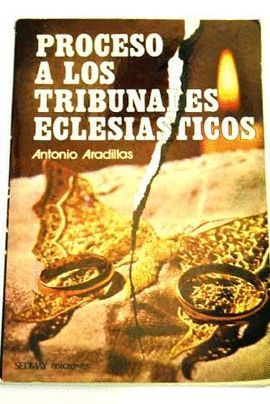 PROCESO A LOS TRIBUNALES ECLESISTICOS