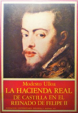 LA HACIENDA REAL DE CASTILLA EN EL REINADO DE FELIPE II