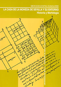 LA CASA DE LA MONEDA DE SEVILLA Y SU ENTORNO: HISTORIA Y MORFOLOGA