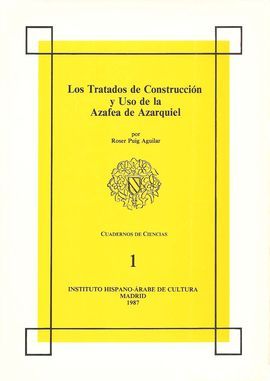 TRATADOS DE CONSTRUCCIN Y USO DE LA AZAFEA DE AZARQUIEL, LOS