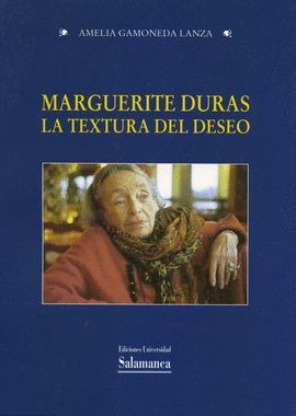 MARGARITE DURAS.LA TEXTURA DEL DESEO