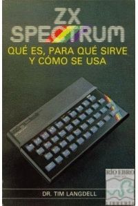 ZX SPECTRUM - QUE ES Y PARA QUE SIRVE Y COMO SE USA