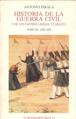 HISTORIA DE LA GUERRA CIVIL Y DE LOS PARTIDOS LIBERAL Y CARLISTA TOMO III: AO 1836