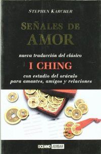 SEALES DE AMOR : NUEVA TRADUCCIN DEL CLSICO I GHING