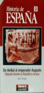HISTORIA DE ESPAA 3, DE ANBAL AL EMPERADOR AUGUSTO. HISPANIA DURANTE LA REPBLICA ROMANA