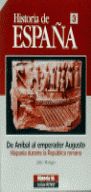 HISTORIA DE ESPAA 3, DE ANBAL AL EMPERADOR AUGUSTO. HISPANIA DURANTE LA REPBLICA ROMANA