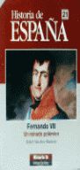 HISTORIA DE ESPAA 21, FERNANDO VII, UN REINADO POLMICO