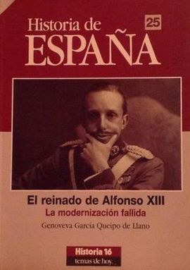 HISTORIA DE ESPAA 25. EL REINADO DE ALFONSO XIII. LA MODERNIZACIN FALLIDA