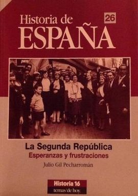 HISTORIA DE ESPAA 26. LA SEGUNDA REPBLICA. ESPERANZAS Y FRUSTRACIONES