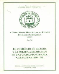 COMERCIO DE GRANOS Y LA POLITICA DE ABASTOS EN UNA CIUDAD PORTUARIA.CARTAGENA 1690-1760