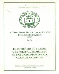 COMERCIO DE GRANOS Y LA POLITICA DE ABASTOS EN UNA CIUDAD PORTUARIA.CARTAGENA 1690-1760