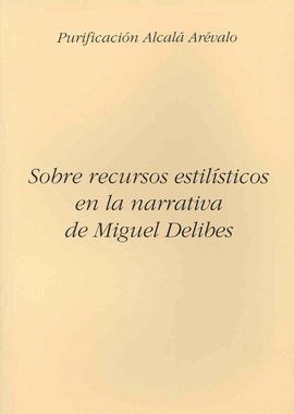 SOBRE RECURSOS ESTIL�STICOS EN LA NARRATIVA DE MIGUEL DELIBES