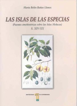LAS ISLAS DE LAS ESPECIAS.  FUENTES ETNO-HISTRICAS SOBRE LAS ISLAS MOLUCAS (SS XIV-XX)