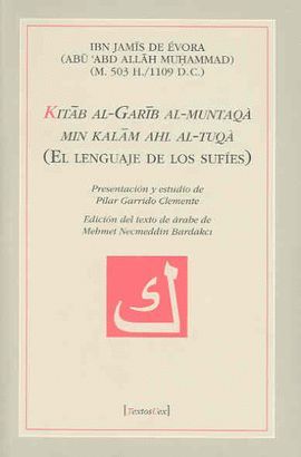KITAB AL-GARIB AL-MUNTAQ� MIN KALAM ABL AL-TUQ� (EL LENGUAJE DE LOS SUF�ES)