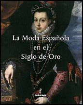 LA MODA ESPAOLA EN EL SIGLO DE ORO