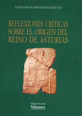 REFLEXIONES CRTICAS SOBRE EL ORIGEN DEL REINO DE ASTURIAS