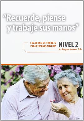 RECUERDE, PIENSE, TRABAJE SUS MANOS 2: CUADERNO TRABAJO NIVEL 2 PARA MAYORES